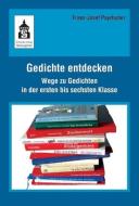 Gedichte entdecken di Franz-Josef Payrhuber edito da Schneider Verlag GmbH