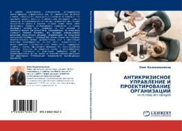 Antikrizisnoe Upravlenie I Proektirovanie Organizatsiy di Kolokol'nikov Oleg edito da Lap Lambert Academic Publishing