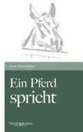 Ein Pferd Spricht di Anne Schmatelka edito da United P.C. Verlag