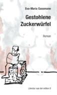 Gestohlene Zuckerwürfel di Eva-Maria Gassmann edito da Edition 8