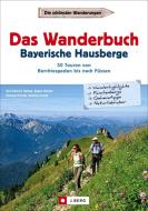 Das Wanderbuch Bayerische Hausberge di Ann-Kathrin Helbig, Eugen E. Hüsler, Michael Pröttel, Andrea Strauß edito da J. Berg Verlag