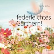...federleichtes Gärtnern! di Helma Gerken edito da Theresia De Jong