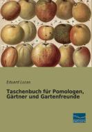 Taschenbuch für Pomologen, Gärtner und Gartenfreunde di Eduard Lucas edito da Fachbuchverlag Dresden