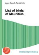 List Of Birds Of Mauritius edito da Book On Demand Ltd.