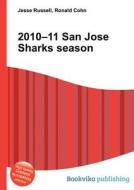2010-11 San Jose Sharks Season edito da Book On Demand Ltd.