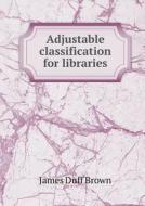 Adjustable Classification For Libraries di James Duff Brown edito da Book On Demand Ltd.