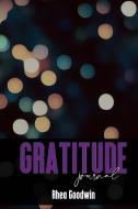 Gratitude Journal: Awesome Daily Gratitude Journal, 365 Days / 52 Weeks of Mindful Thankfulness with Gratitude, Motivational Quotes and S di Justine Goodwin edito da LIGHTNING SOURCE INC