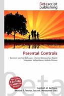 Parental Controls di Lambert M. Surhone, Miriam T. Timpledon, Susan F. Marseken edito da Betascript Publishing