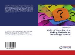 Multi - Criteria Decision Making Methods for Technology Transfer di Charikleia Karakosta edito da LAP Lambert Academic Publishing