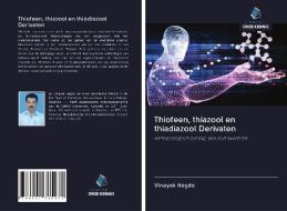 Thiofeen, thiazool en thiadiazool Derivaten di Vinayak Hegde edito da Uitgeverij Onze Kennis