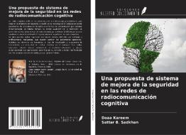Una propuesta de sistema de mejora de la seguridad en las redes de radiocomunicación cognitiva di Doaa Kareem, Sattar B. Sadkhan edito da Ediciones Nuestro Conocimiento