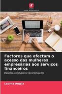 Factores que afectam o acesso das mulheres empresárias aos serviços financeiros di Leorna Angila edito da Edições Nosso Conhecimento
