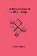 The Recollections Of Geoffry Hamlyn di Kingsley Henry Kingsley edito da Alpha Editions