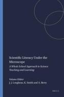 Scientific Literacy Under the Microscope: A Whole School Approach to Science Teaching and Learning di Amanda N. Berry edito da SENSE PUBL