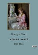 Lettres à un ami di Georges Bizet edito da SHS Éditions