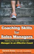 Coaching Skills for Sales Managers di Gerard Assey edito da GERARD ASSEY