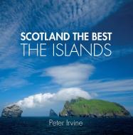 Scotland The Best Islands di Peter Irvine edito da HarperCollins Publishers