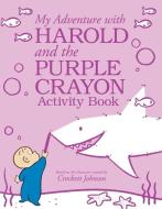 My Adventure With Harold And The Purple Crayon Activity Book di Crockett Johnson edito da HarperCollins Publishers Inc