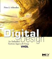 Digital Design (Vhdl): An Embedded Systems Approach Using VHDL di Peter J. Ashenden edito da MORGAN KAUFMANN PUBL INC