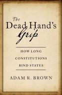 The Dead Hand's Grip di Adam R. Brown edito da Oxford University Press Inc