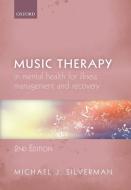 Music Therapy In Mental Health For Illness Management And Recovery di Michael Silverman edito da Oxford University Press