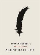 Broken Republic di Arundhati Roy edito da Penguin Books Ltd