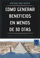 Como Generar Beneficios En Menos 30 Dias di Ignacio N. Ayago edito da Lulu.com