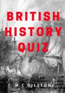 British History Quiz di H. C Dilston edito da Lulu.com