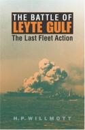 The Battle of Leyte Gulf: The Last Fleet Action di H. P. Willmott edito da Indiana University Press