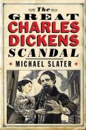 The Great Charles Dickens Scandal di Michael Slater edito da PAPERBACKSHOP UK IMPORT