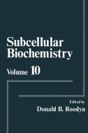 Subcellular Biochemistry: Volume 10 di Donald B. Roodyn edito da SPRINGER NATURE
