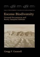 Eocene Biodiversity: Unusual Occurrences and Rarely Sampled Habitats di Gregg F. Gunnell edito da SPRINGER NATURE