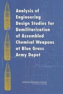 Analysis Of Engineering Design Studies For Demilitarization Of Assembled Chemical Weapons At Blue Grass Army Depot di National Research Council, Division on Engineering and Physical Sciences, Board on Army Science and Technology, Committee on Review and Evaluation of Alt edito da National Academies Press