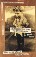 A Supposedly Fun Thing I'll Never Do Again di David Foster Wallace edito da Little, Brown and Company