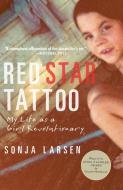 Red Star Tattoo: My Life as a Girl Revolutionary di Sonja Larsen edito da VINTAGE CANADA