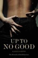 Up To No Good di Karen S. Smith edito da Ebury Publishing