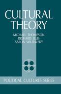 Cultural Theory di Michael Thompson, Richard J Ellis, Aaron Wildavsky, Mary Wildavsky edito da Taylor & Francis Ltd