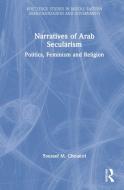 Narratives Of Arab Secularism di Youssef M. Choueiri edito da Taylor & Francis Ltd