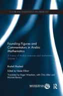 Founding Figures And Commentators In Arabic Mathematics di Roshdi Rashed edito da Taylor & Francis Ltd