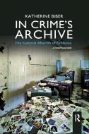 In Crime's Archive di Katherine Biber edito da Taylor & Francis Ltd
