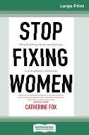 Stop Fixing Women di Catherine Fox edito da ReadHowYouWant