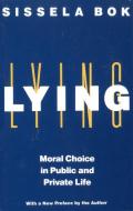 Lying: Moral Choice in Public and Private Life di Sissela Bok edito da VINTAGE