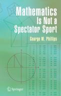 Mathematics Is Not a Spectator Sport di George M. Phillips edito da Springer-Verlag GmbH