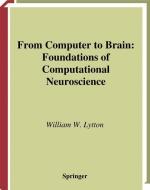 From Computer to Brain: Foundations of Computational Neuroscience di William W. Lytton edito da SPRINGER NATURE