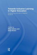 Towards Inclusive Learning in Higher Education di Mike Adams edito da Taylor & Francis Ltd