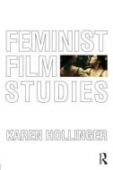 Feminist Film Studies di Karen (Armstrong Atlantic State University Hollinger edito da Taylor & Francis Ltd