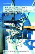 The UN Security Council and the Politics of International Authority di Bruce Cronin edito da Routledge