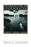 Introduction to Stormwater di Bruce K. Ferguson, D. B. Ed. Ferguson, D. B. Ed Ferguson edito da John Wiley & Sons