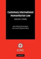 Customary International Humanitarian Law di Jean-Marie Henckaerts, Louise Doswald-Beck edito da Cambridge University Press