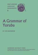 A Grammar of Yoruba di Ayo Bamgbose edito da Cambridge University Press